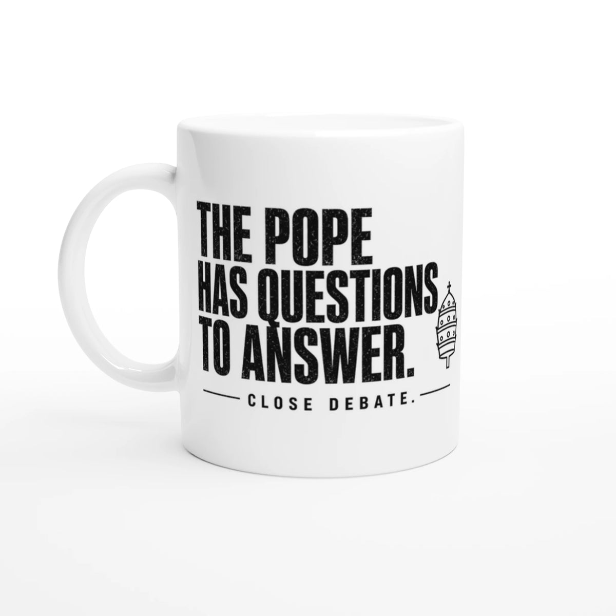 The Pope Has Questions To Answer Mug – white ceramic mug