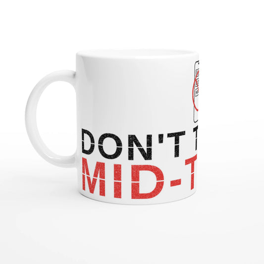 Don't Text Me Mid Trade Mug