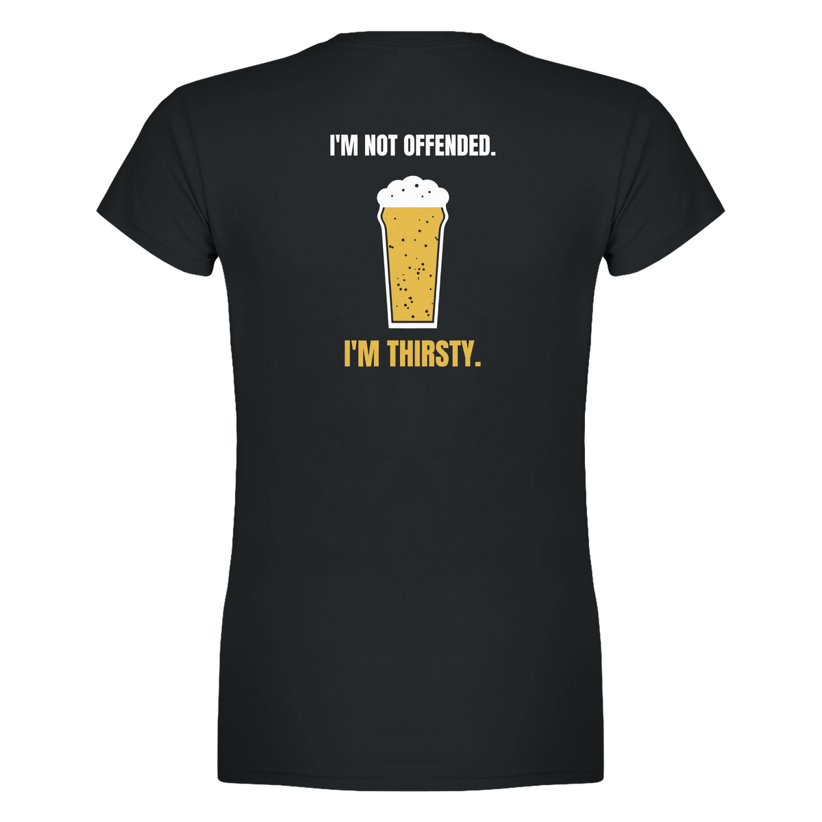 I'm Not Offended. I'm Thirsty.