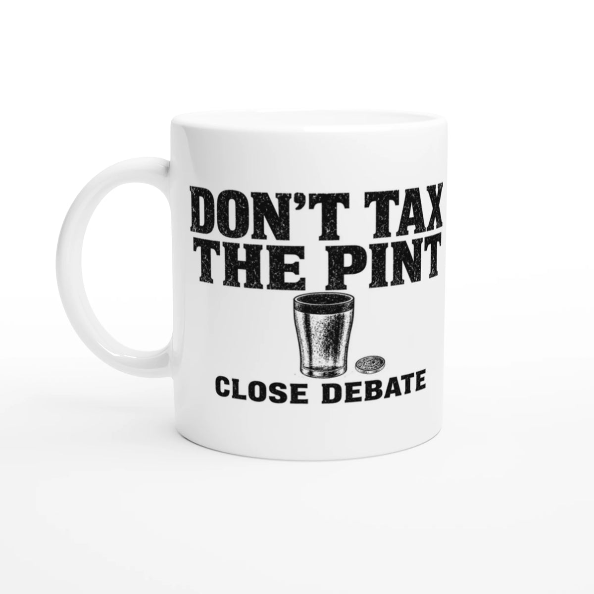 Don't Tax the Pint Mug – white ceramic mug