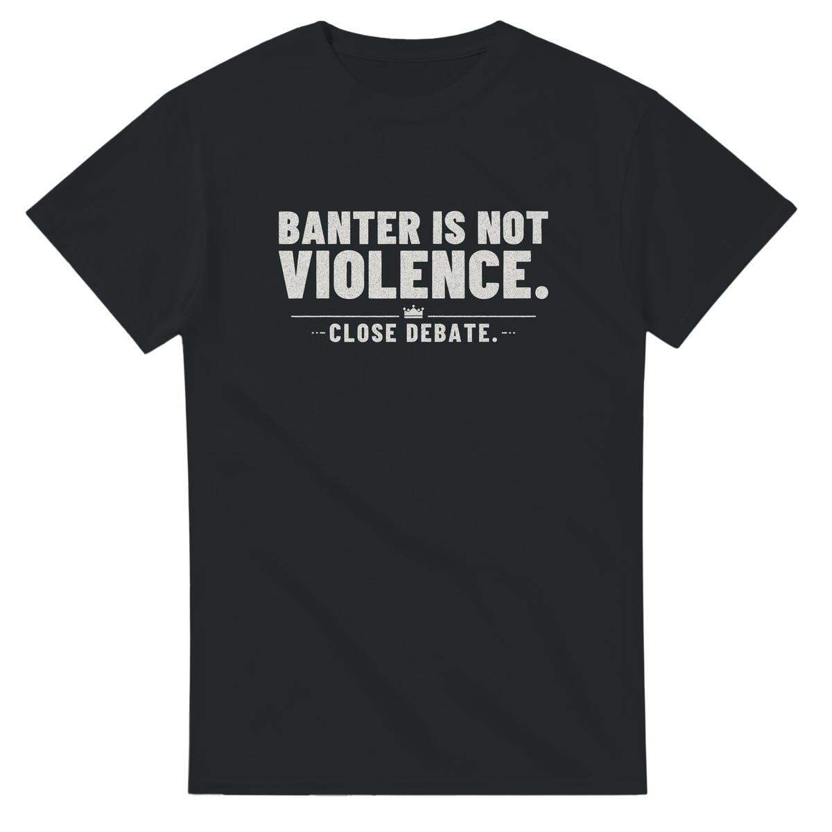 Banter Is Not Violence – black T-shirt, flat front