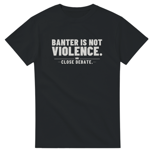 Banter Is Not Violence, alternative view