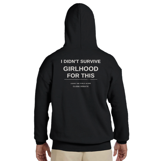 I Didn't Survive Girlhood For This Hoodie