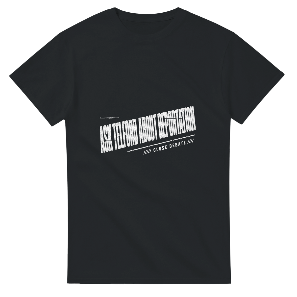 Ask Telford About Deportation slogan T-shirt in black, front