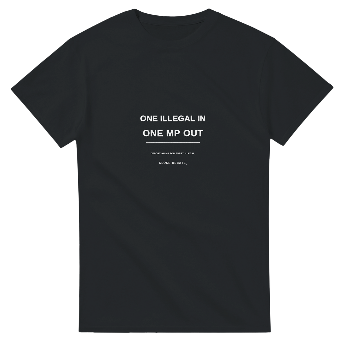One Illegal In, One MP Out slogan T-shirt in black, front