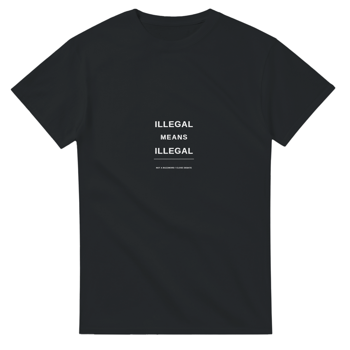 Illegal Means Illegal slogan T-shirt in black, front