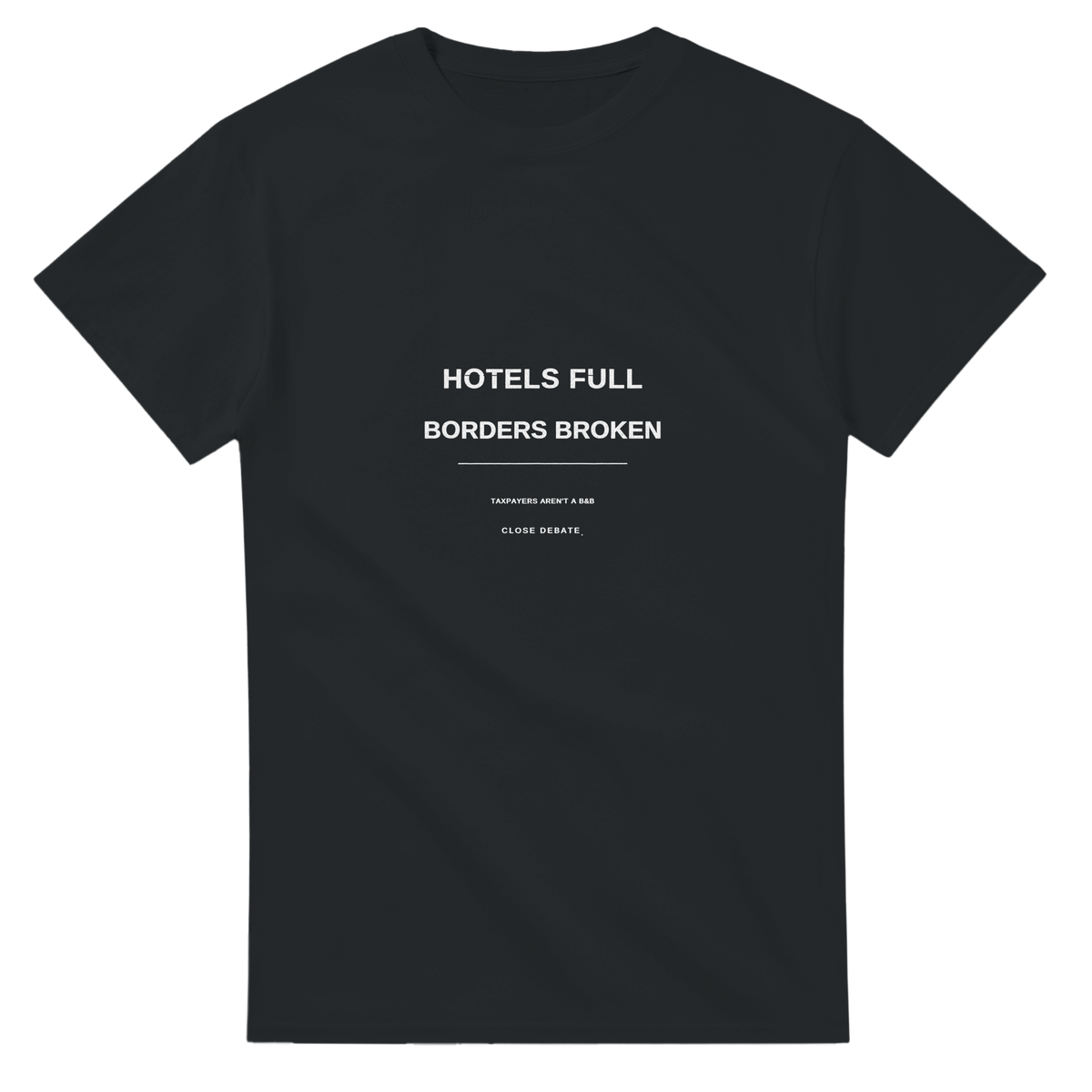 Hotels Full, Borders Broken slogan T-shirt in black, front