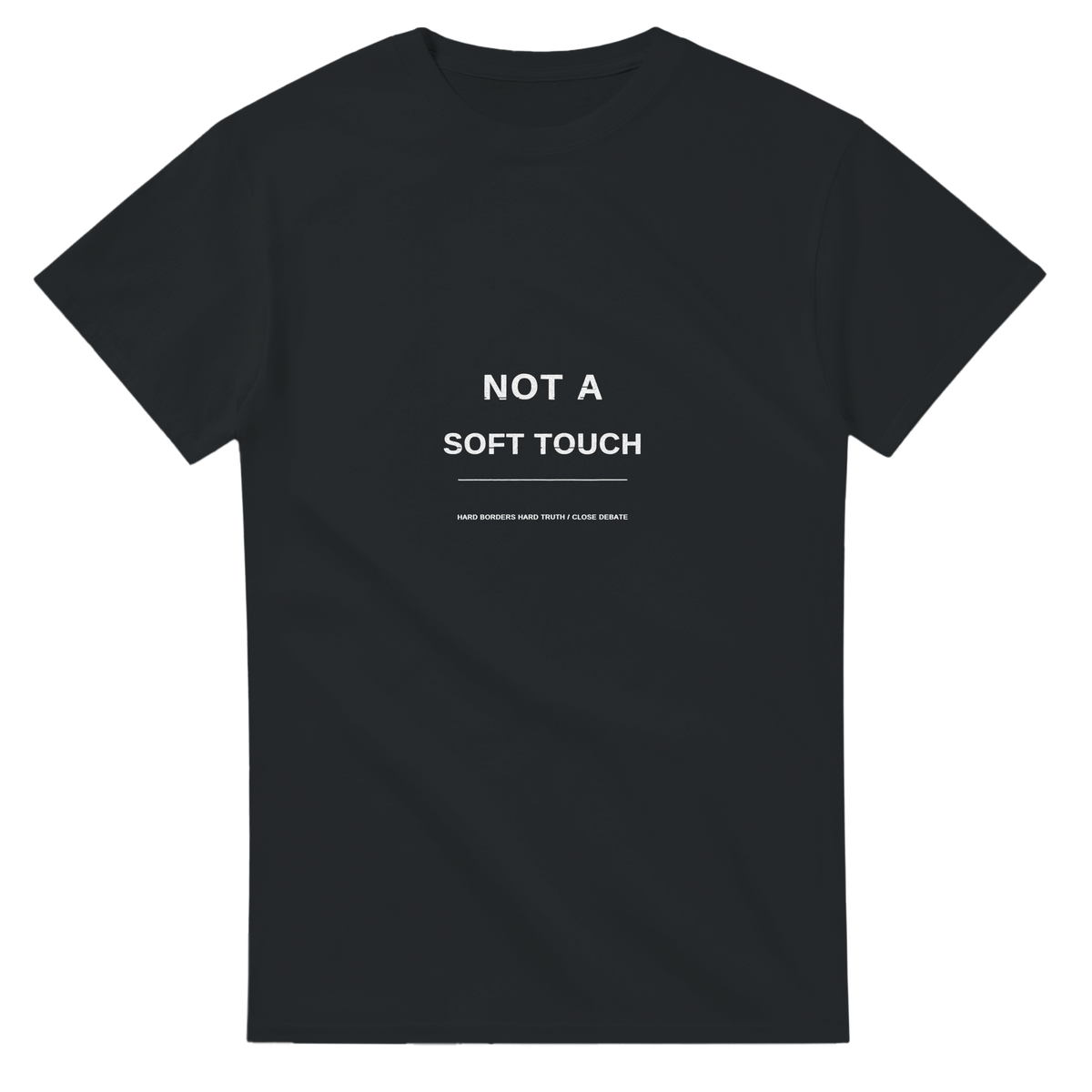 Not A Soft Touch slogan T-shirt in black, front